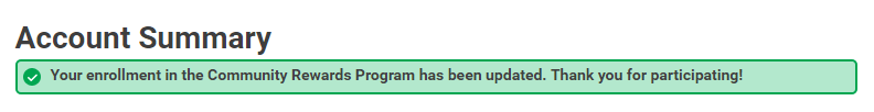Success! Your Enrollment in the Community Rewards Program has been updated. Thank you